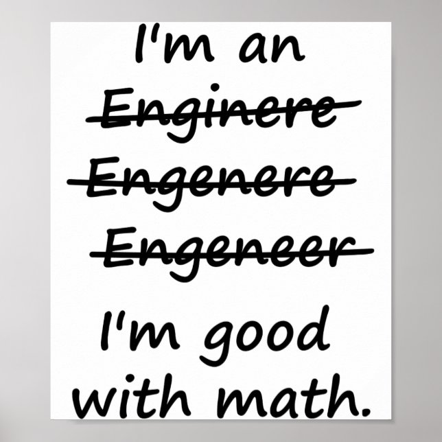 I'm an Engineer I'm Good at Math Poster (Front)