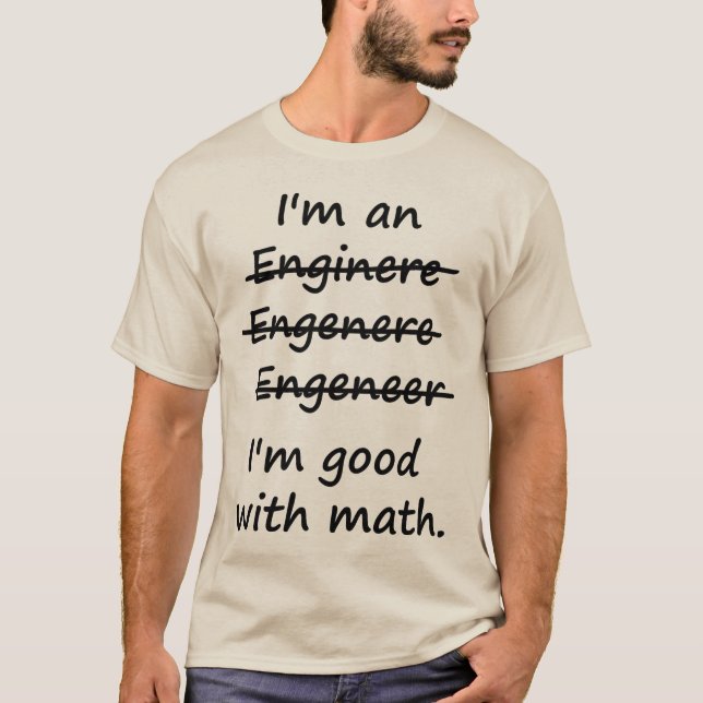 I'm an Engineer I'm Good at Math T-Shirt (Front)