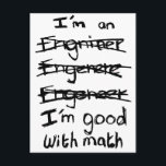 I'm an Engineer, I'm Good With Math Postcards<br><div class="desc">I'm an engnieer, engeneer, engeneer... .pfh I'm good with MATH!</div>