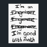 I'm an Engineer, I'm Good With Math Postcards<br><div class="desc">I'm an engnieer, engeneer, engeneer... .pfh I'm good with MATH!</div>