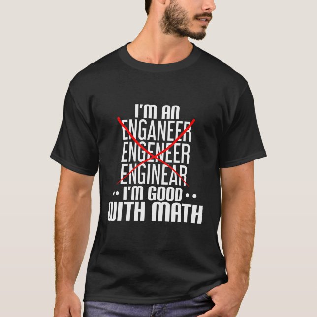 I'M An Engineer I'M With Math Saying T-Shirt (Front)