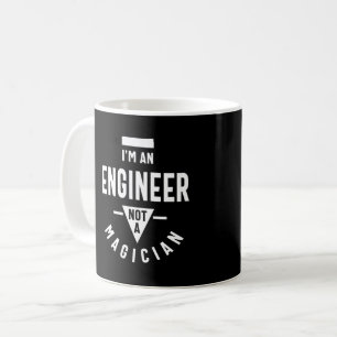 I'm an Engineer, Not a Magician Coffee Mug