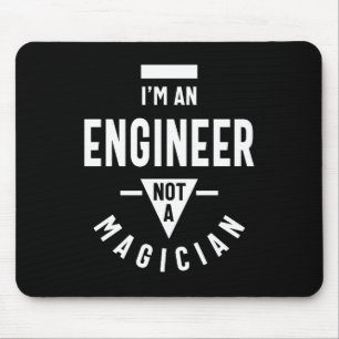I'm an Engineer, Not a Magician Mouse Pad