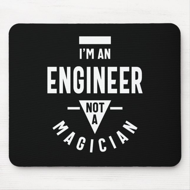 I'm an Engineer, Not a Magician Mouse Pad (Front)