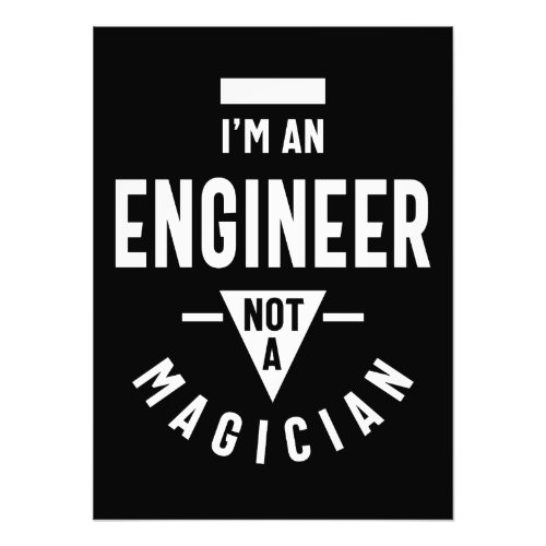 Im an Engineer Not a Magician Photo Print