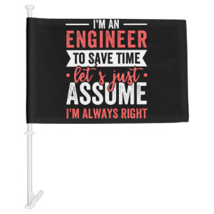 I'm AN ENGINEER, To Save Time Let's Just Assume Car Flag