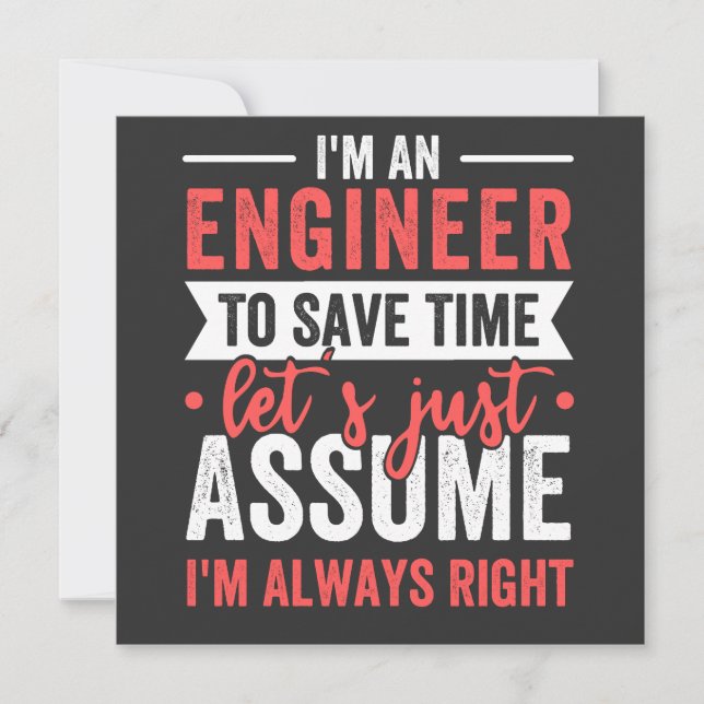 I'm AN ENGINEER, To Save Time Let's Just Assume Invitation (Front)