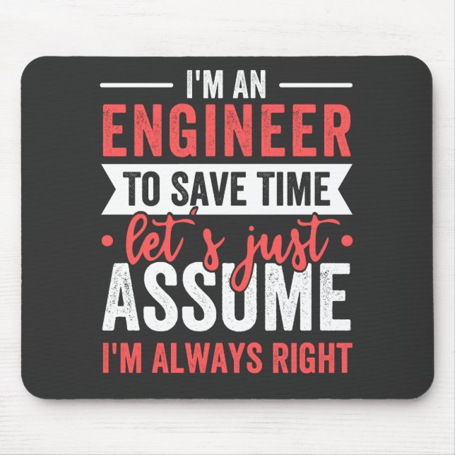 I'm AN ENGINEER, To Save Time Let's Just Assume Mouse Pad (Front)