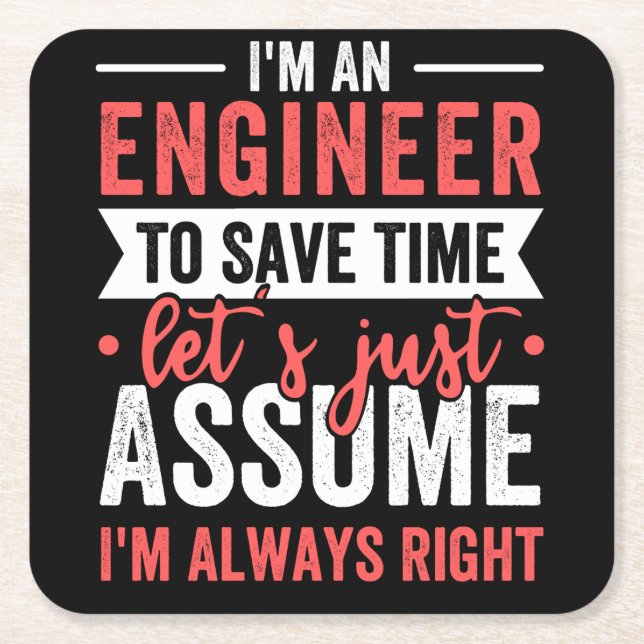 I'm AN ENGINEER, To Save Time Let's Just Assume Square Paper Coaster (Front)