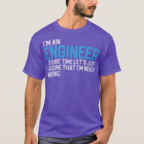 Im An Engineer To Save Time T_Shirt
