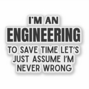 I'm An Engineering- Funny Engineering Joke Sticker