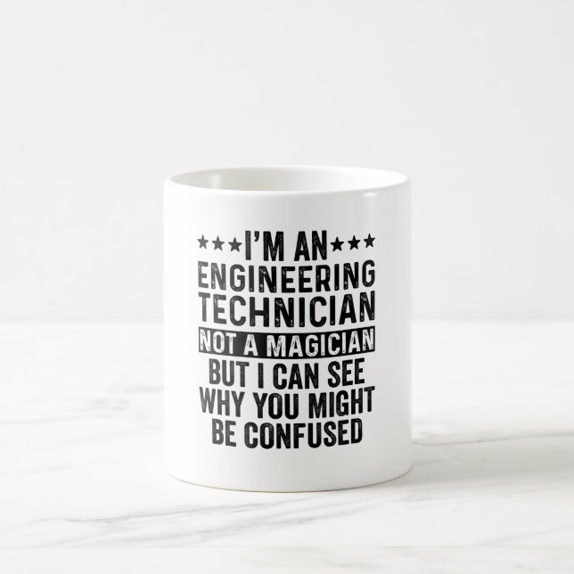 I'm An Engineering Technician Not A Magician Funny Coffee Mug (Center)