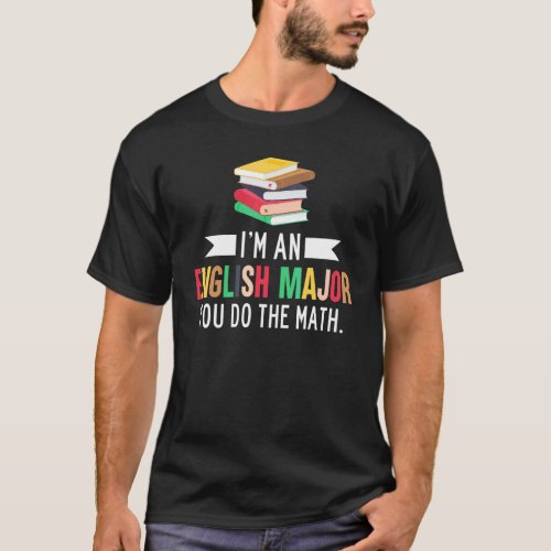 Im An English Major You Do The Math  Reading T_Shirt