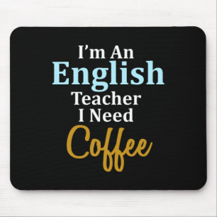 I'm An English Teacher I Need Coffee Fun School  Mouse Pad