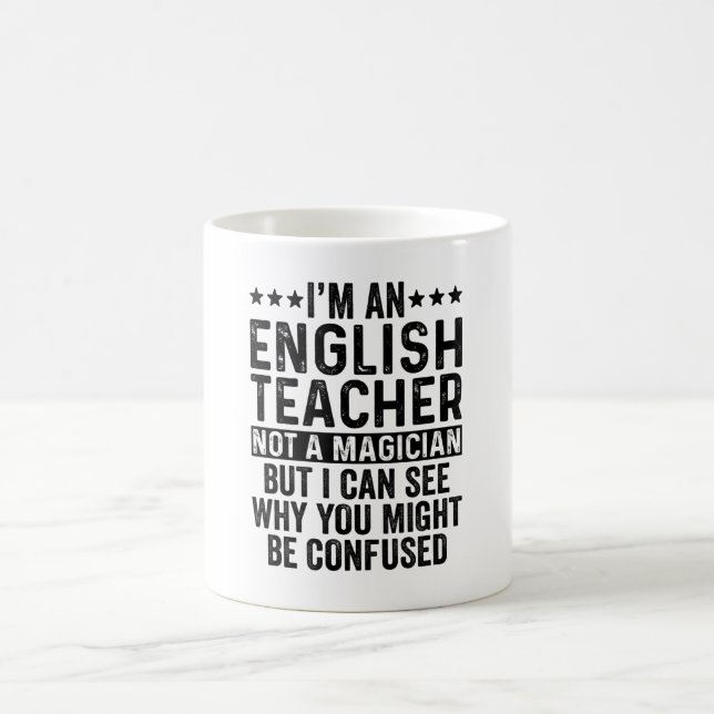 I'm An English Teacher Not A Magician Funny Coffee Mug (Center)