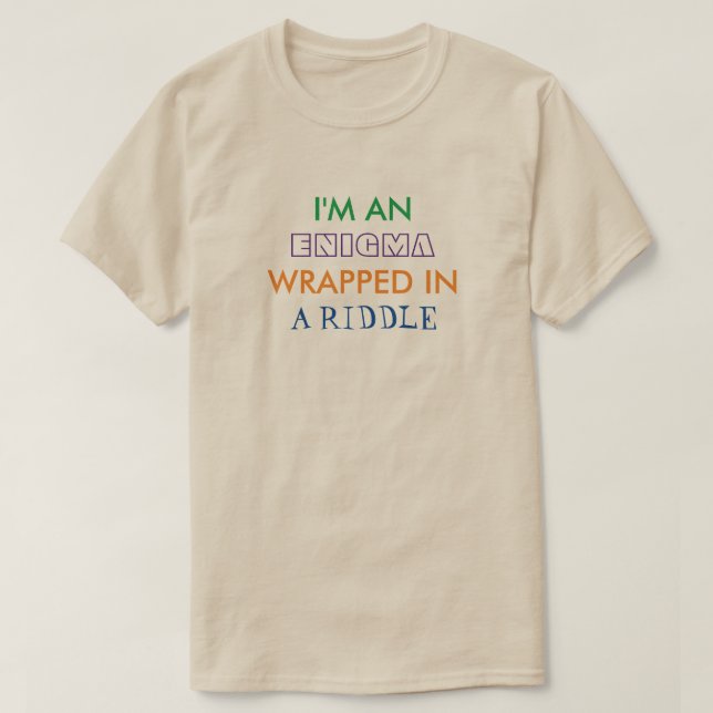 I'm An Enigma Rapped In A Riddle T-Shirt (Design Front)