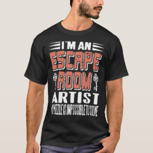 I'm An Escape Room Artist No Puzzle Is Impossible  T-Shirt