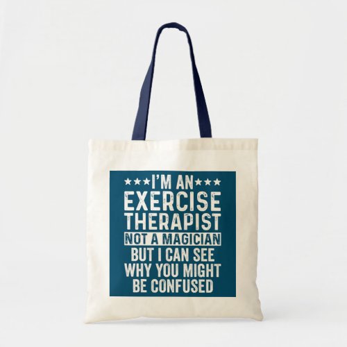 Im An Exercise Therapist Not A Magician Funny Tote Bag