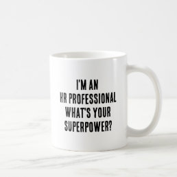 I&#39;m An HR Professional What&#39;s your Superpower Coffee Mug