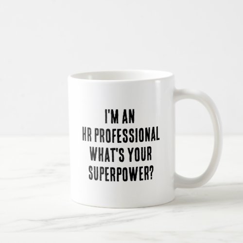 Im An HR Professional Whats your Superpower Coffee Mug