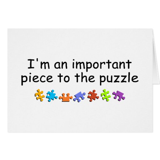 Im An Important Piece Of The Puzzle Card | Zazzle