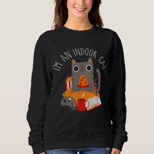 Im An Indoor Cat Funny Reading Coffee Gaming Cat  Sweatshirt