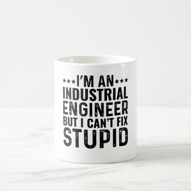 I'M An Industrial Engineer But I Can't Fix Stupid Coffee Mug (Center)