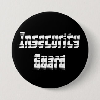 I'm an insecurity guard pinback button
