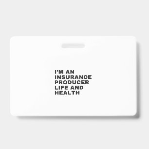 I'M AN INSURANCE PRODUCER LIFE AND HEALTH BADGE