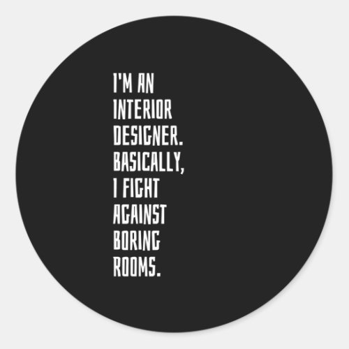 Im An Interior Designer Classic Round Sticker