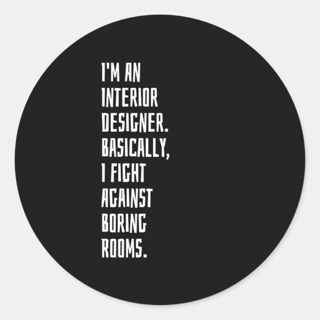 I'm An Interior Designer Classic Round Sticker (Front)