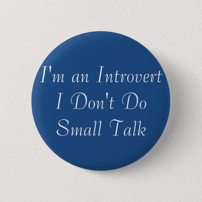 I'm an Introvert No Small Talk Button (Front)
