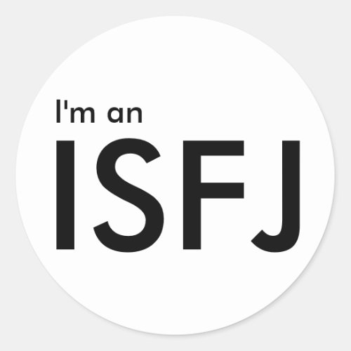 Im an ISFJ _ Personality Type Classic Round Sticker