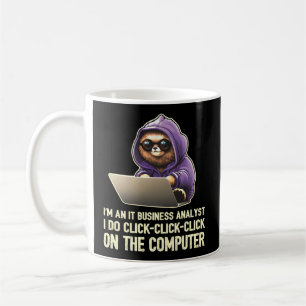I'M An It Business Analyst I Do Click-Click-Click Coffee Mug