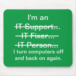 I'm an IT Support, Fixer, Person... (green) Mouse Pad