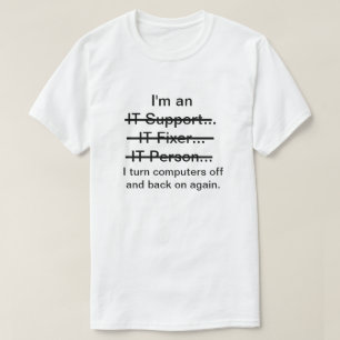 I'm an IT Support, Fixer, Person... T-Shirt