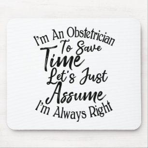 I'm An Obstetrician To Save Time Mouse Pad