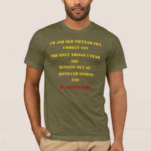 I'M AN OLD VIETNAM ERA COMBAT VET T-Shirt
