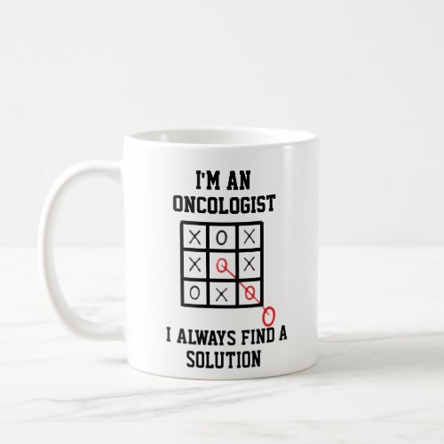 Im An Oncologist I Always Find A Solution Mug