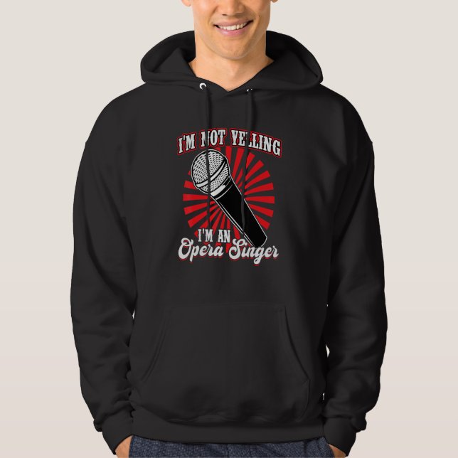 I'm An Opera Singer Hoodie (Front)