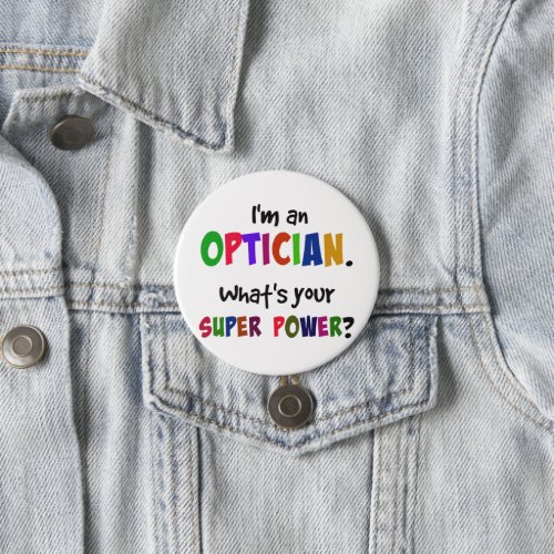 Im an Optician Whats Your Super Power Button
