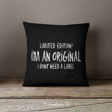 I'm An Original I Dont Need A Label Throw Pillow