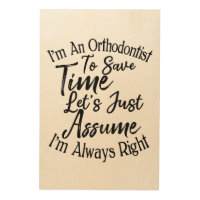 I'm An Orthodontist To Save Time Let's Just Assume