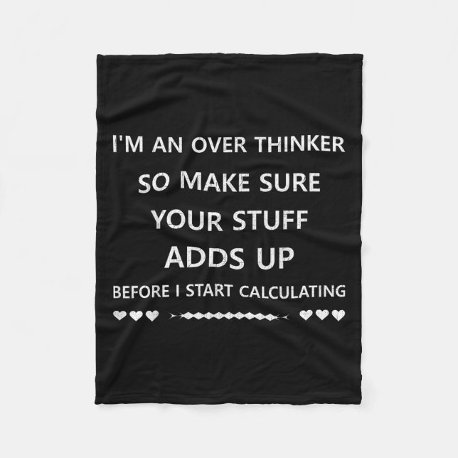Im An Over Thinker So Make Before I Start Calculat Fleece Blanket (Front)