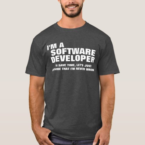 Im an Software Developer To Save Time T_Shirt