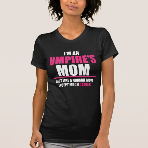 Im An UMPIRES  Mom T_Shirt