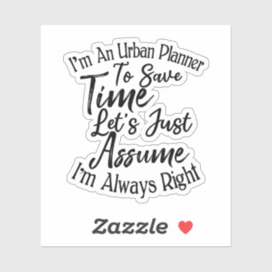 I'm An Urban Planner To Save Time Sticker