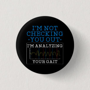 I'm Analysing Your Gait Physical Therapist Button