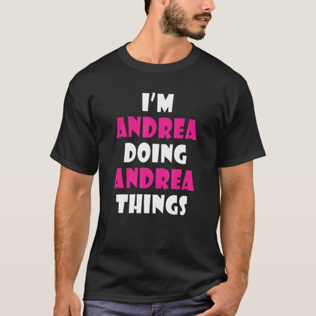 I'm Andrea Doing Andrea Things  Andrea 1 T-Shirt (Front)