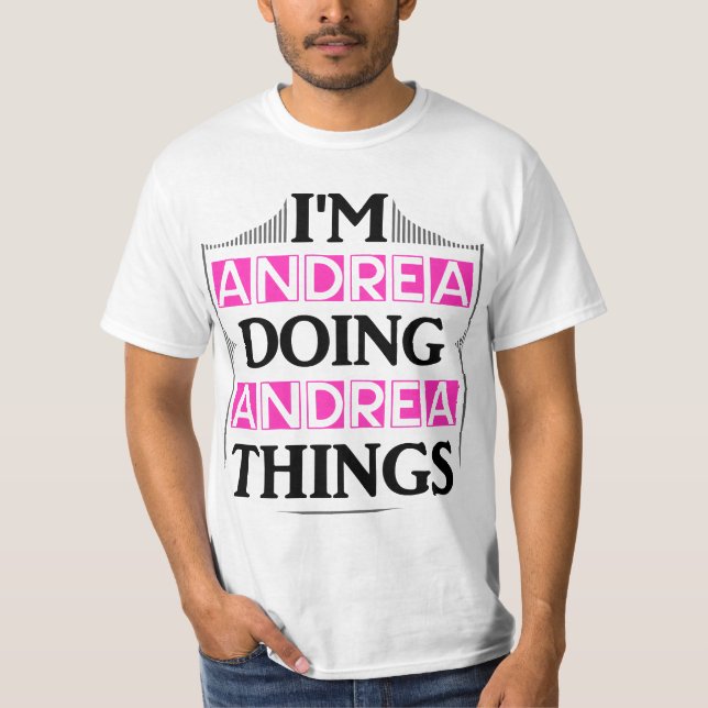 I'm Andrea Doing Andrea Things Funny First Name Gi T-Shirt (Front)